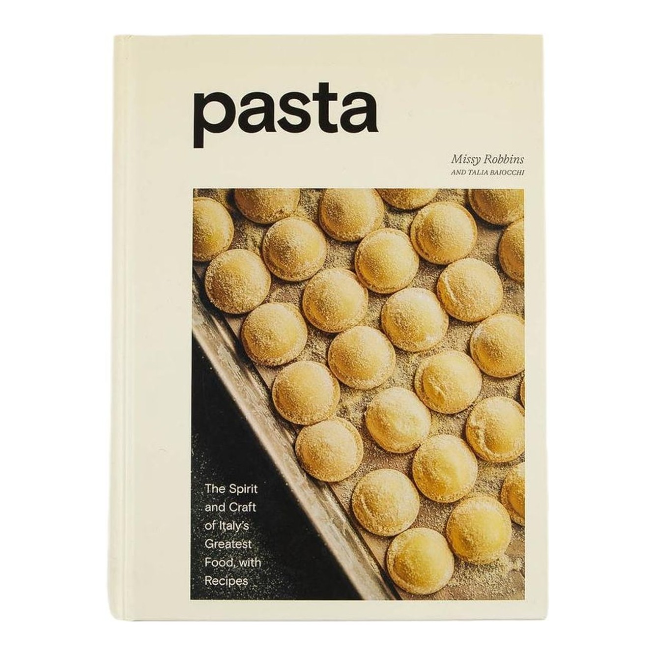 Pasta: The Spirit and Craft of Italy's Greatest Food, with Recipes